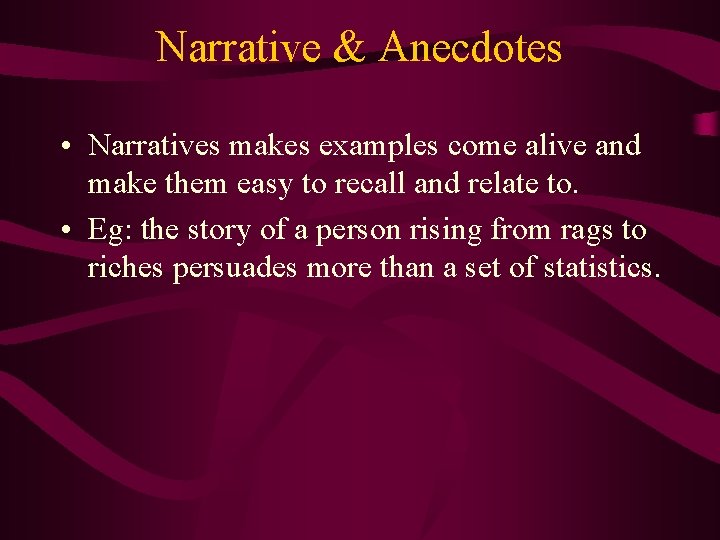 Narrative & Anecdotes • Narratives makes examples come alive and make them easy to Narrative & Anecdotes • Narratives makes examples come alive and make them easy to