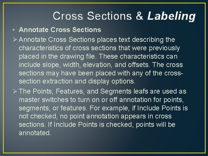 Cross Sections & Labeling • Annotate Cross Sections Ø Annotate Cross Sections places text Cross Sections & Labeling • Annotate Cross Sections Ø Annotate Cross Sections places text