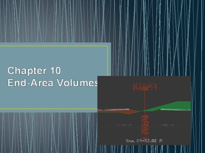Chapter 10 End-Area Volumes Chapter 10 End-Area Volumes