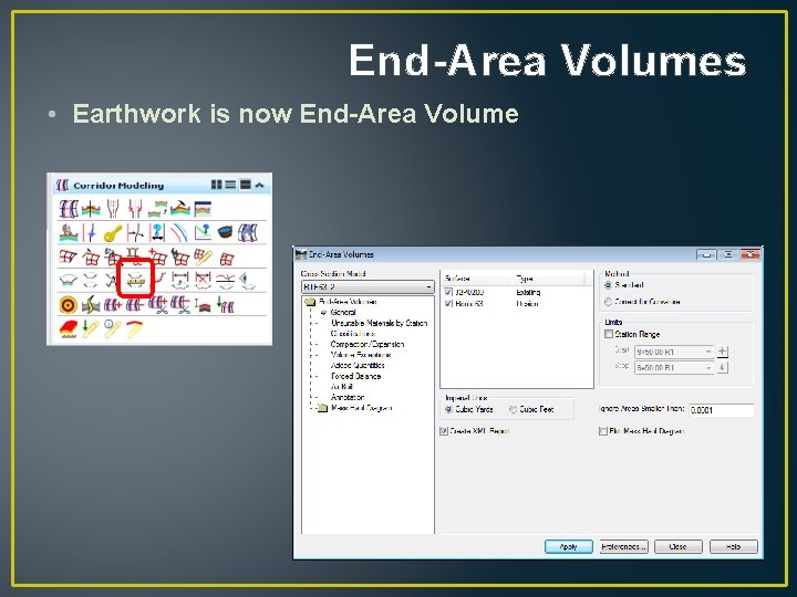 End-Area Volumes • Earthwork is now End-Area Volume End-Area Volumes • Earthwork is now End-Area Volume
