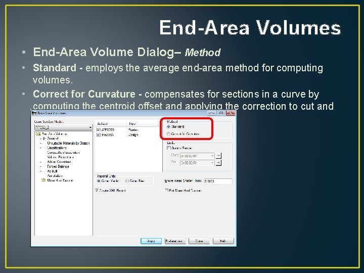 End-Area Volumes • End-Area Volume Dialog– Method • Standard - employs the average end-area End-Area Volumes • End-Area Volume Dialog– Method • Standard - employs the average end-area