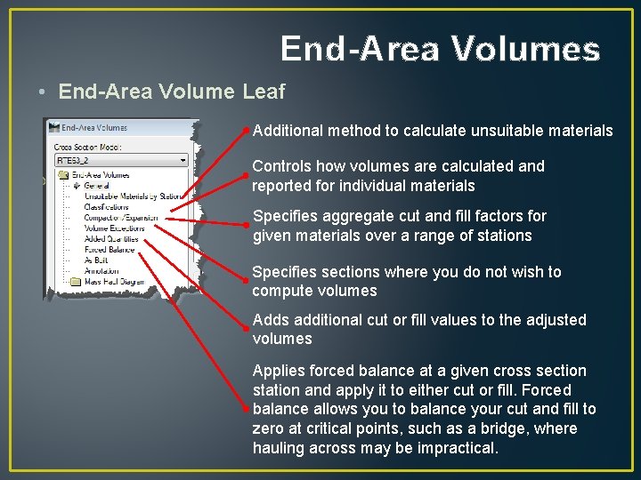 End-Area Volumes • End-Area Volume Leaf Additional method to calculate unsuitable materials Controls how End-Area Volumes • End-Area Volume Leaf Additional method to calculate unsuitable materials Controls how