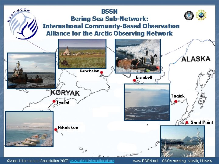 BSSN Bering Sea Sub-Network: International Community-Based Observation Alliance for the Arctic Observing Network ©Aleut