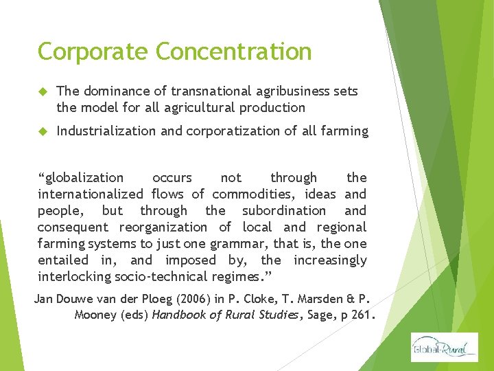 Corporate Concentration The dominance of transnational agribusiness sets the model for all agricultural production