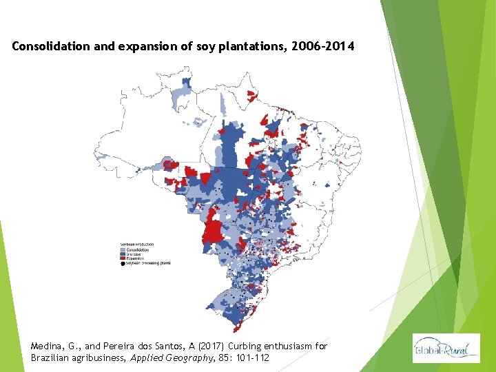 Consolidation and expansion of soy plantations, 2006 -2014 Medina, G. , and Pereira dos