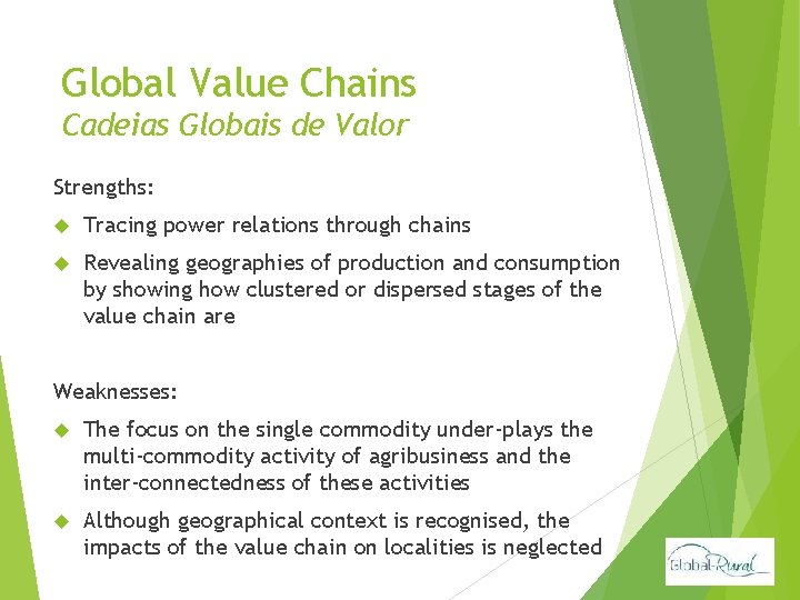 Global Value Chains Cadeias Globais de Valor Strengths: Tracing power relations through chains Revealing
