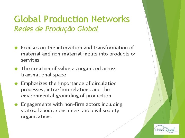 Global Production Networks Redes de Produção Global Focuses on the interaction and transformation of