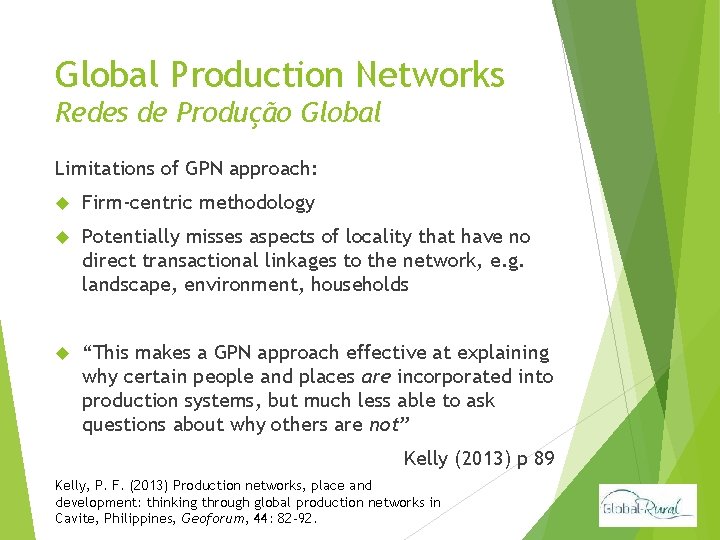 Global Production Networks Redes de Produção Global Limitations of GPN approach: Firm-centric methodology Potentially
