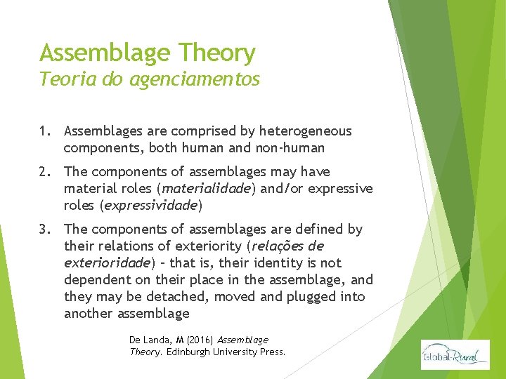Assemblage Theory Teoria do agenciamentos 1. Assemblages are comprised by heterogeneous components, both human