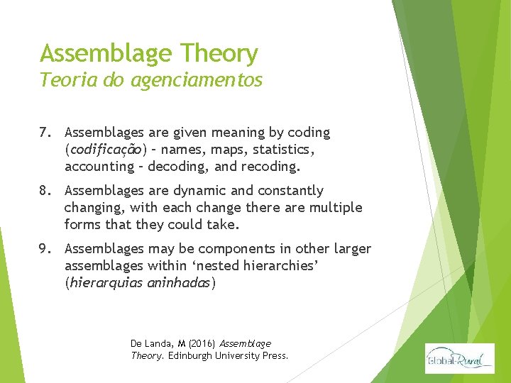 Assemblage Theory Teoria do agenciamentos 7. Assemblages are given meaning by coding (codificação) –