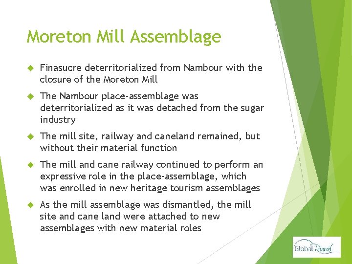 Moreton Mill Assemblage Finasucre deterritorialized from Nambour with the closure of the Moreton Mill