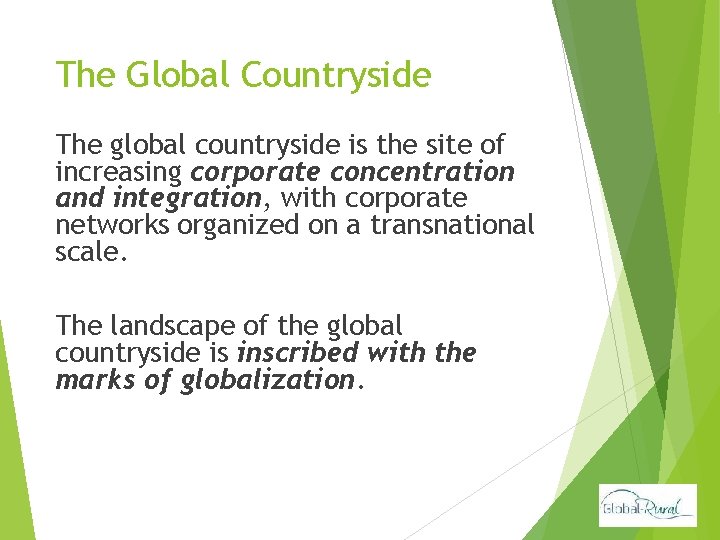 The Global Countryside The global countryside is the site of increasing corporate concentration and