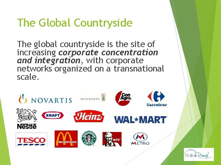 The Global Countryside The global countryside is the site of increasing corporate concentration and