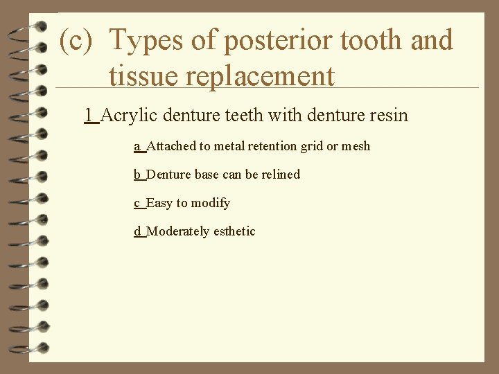 (c) Types of posterior tooth and tissue replacement 1 Acrylic denture teeth with denture