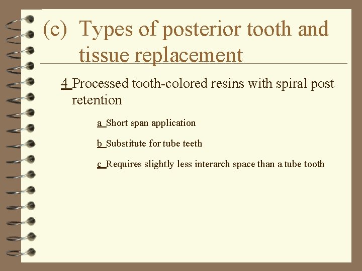 (c) Types of posterior tooth and tissue replacement 4 Processed tooth-colored resins with spiral