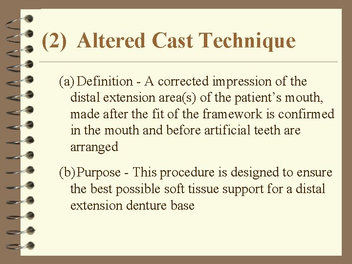 (2) Altered Cast Technique (a) Definition - A corrected impression of the distal extension