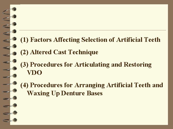 (1) Factors Affecting Selection of Artificial Teeth (2) Altered Cast Technique (3) Procedures for