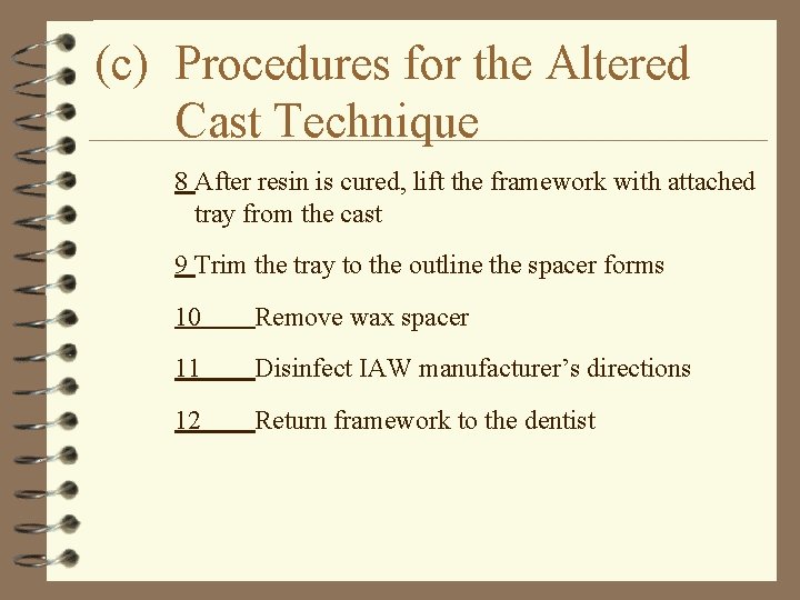 (c) Procedures for the Altered Cast Technique 8 After resin is cured, lift the