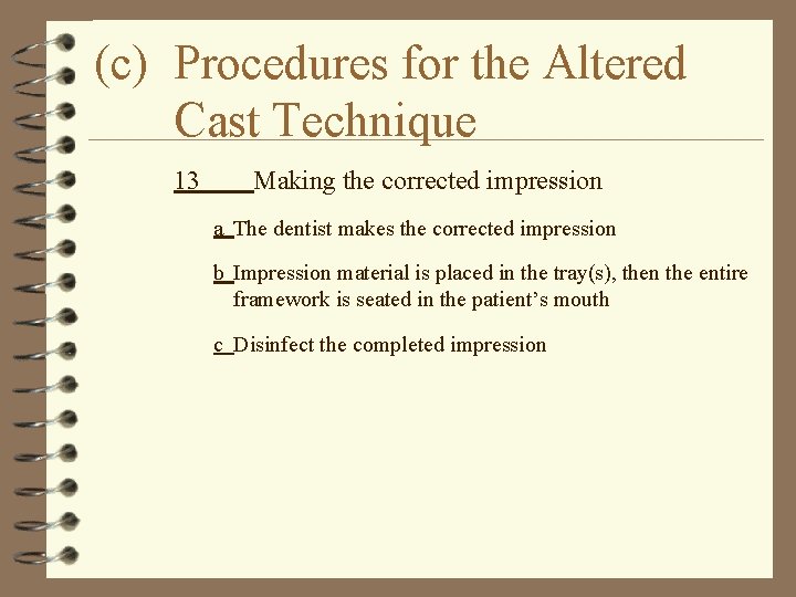 (c) Procedures for the Altered Cast Technique 13 Making the corrected impression a The