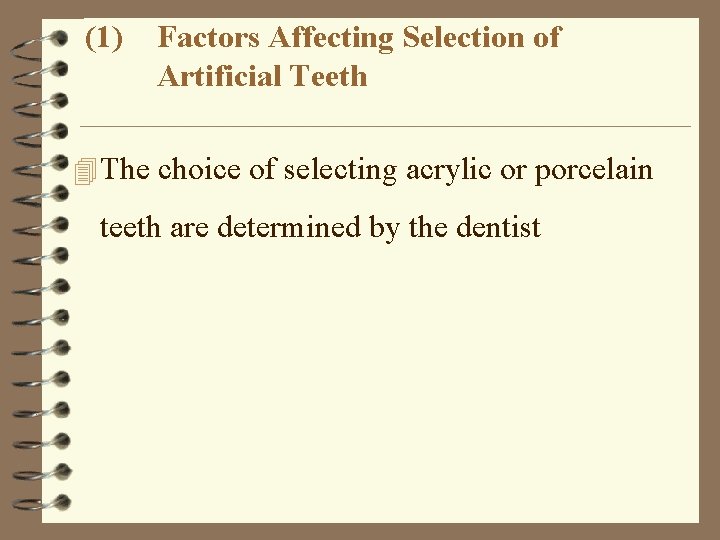 (1) Factors Affecting Selection of Artificial Teeth 4 The choice of selecting acrylic or