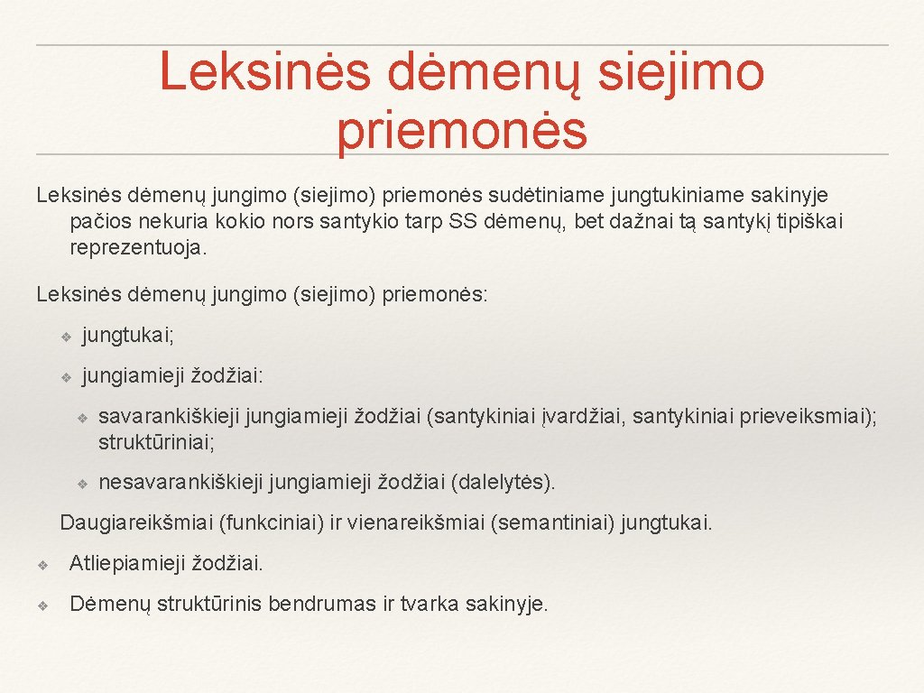 Leksinės dėmenų siejimo priemonės Leksinės dėmenų jungimo (siejimo) priemonės sudėtiniame jungtukiniame sakinyje pačios nekuria