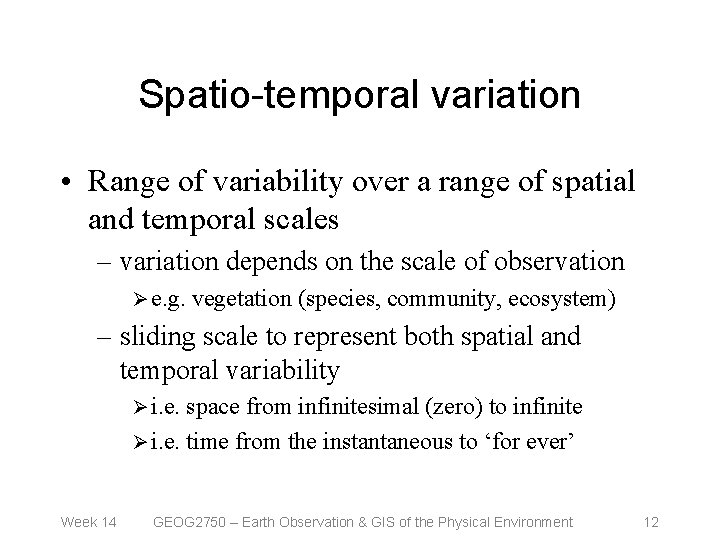 Spatio-temporal variation • Range of variability over a range of spatial and temporal scales