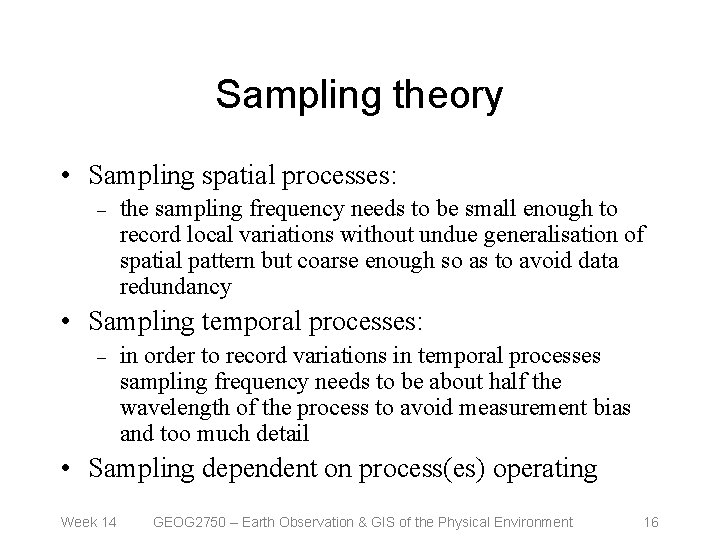 Sampling theory • Sampling spatial processes: – the sampling frequency needs to be small