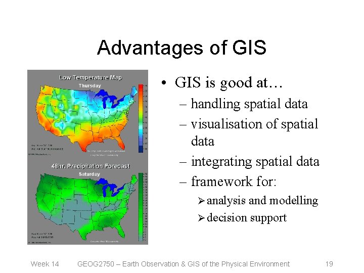 Advantages of GIS • GIS is good at… – handling spatial data – visualisation