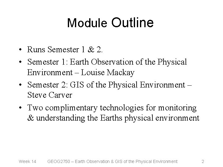 Module Outline • Runs Semester 1 & 2. • Semester 1: Earth Observation of