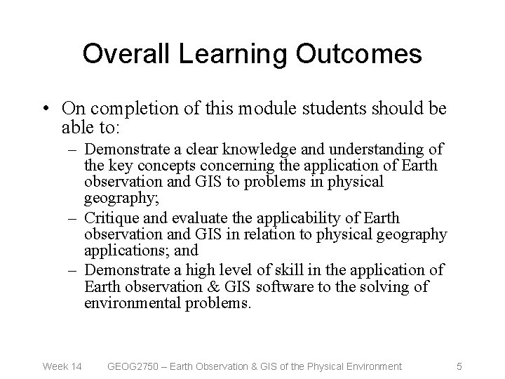 Overall Learning Outcomes • On completion of this module students should be able to: