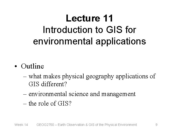 Lecture 11 Introduction to GIS for environmental applications • Outline – what makes physical