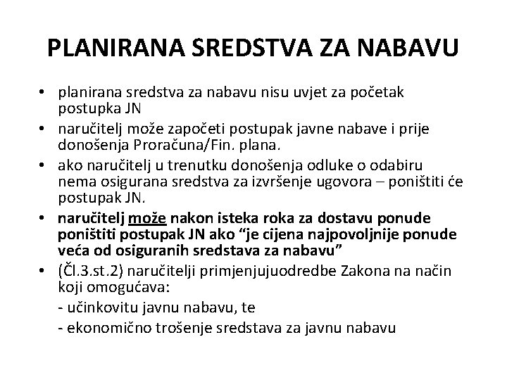 PLANIRANA SREDSTVA ZA NABAVU • planirana sredstva za nabavu nisu uvjet za početak postupka