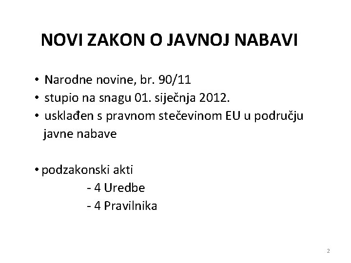 NOVI ZAKON O JAVNOJ NABAVI • Narodne novine, br. 90/11 • stupio na snagu