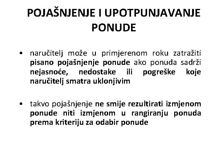 POJAŠNJENJE I UPOTPUNJAVANJE PONUDE • naručitelj može u primjerenom roku zatražiti pisano pojašnjenje ponude