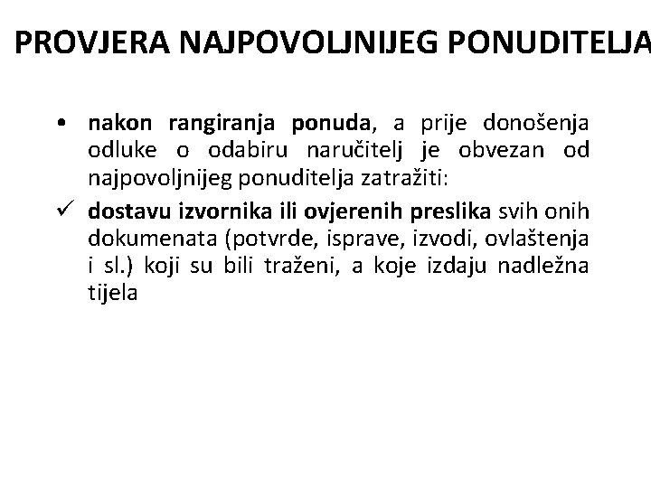 PROVJERA NAJPOVOLJNIJEG PONUDITELJA • nakon rangiranja ponuda, a prije donošenja odluke o odabiru naručitelj