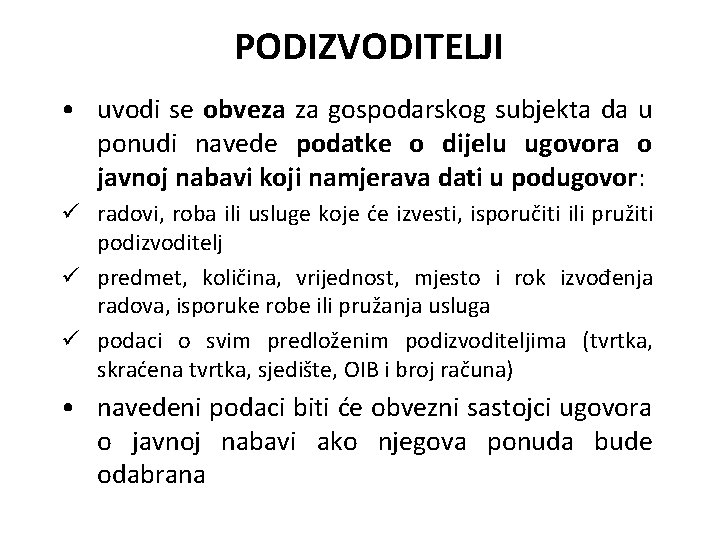 PODIZVODITELJI • uvodi se obveza za gospodarskog subjekta da u ponudi navede podatke o