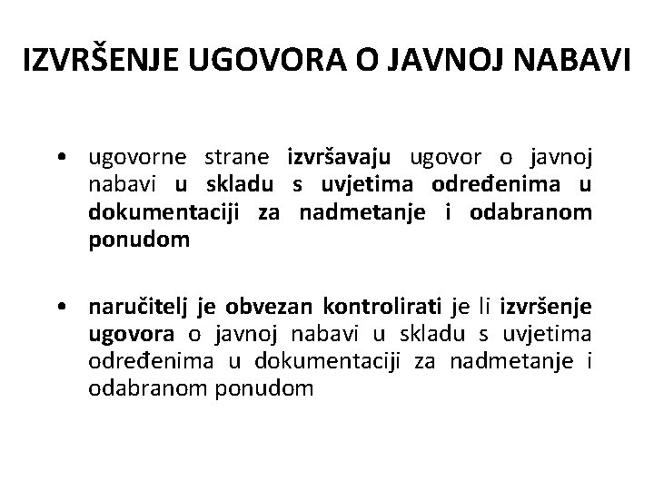 IZVRŠENJE UGOVORA O JAVNOJ NABAVI • ugovorne strane izvršavaju ugovor o javnoj nabavi u