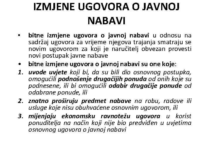 IZMJENE UGOVORA O JAVNOJ NABAVI • • 1. 2. 3. bitne izmjene ugovora o