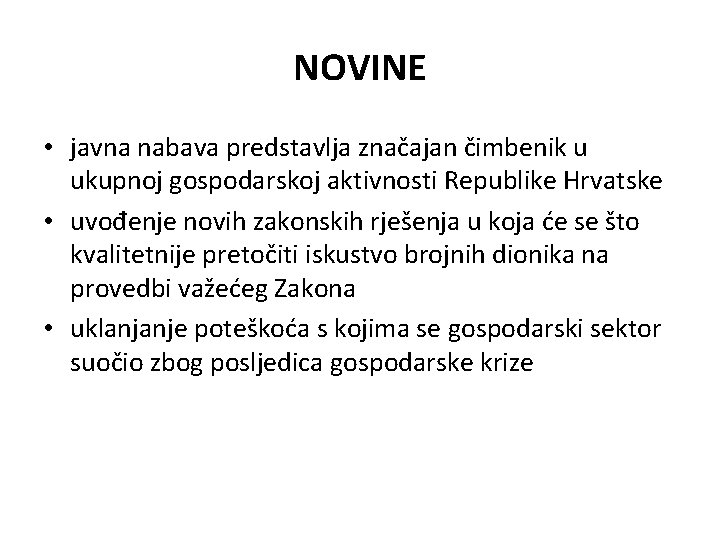 NOVINE • javna nabava predstavlja značajan čimbenik u ukupnoj gospodarskoj aktivnosti Republike Hrvatske •