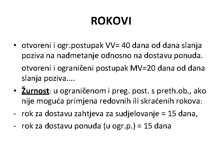 ROKOVI • otvoreni i ogr. postupak VV= 40 dana od dana slanja poziva na