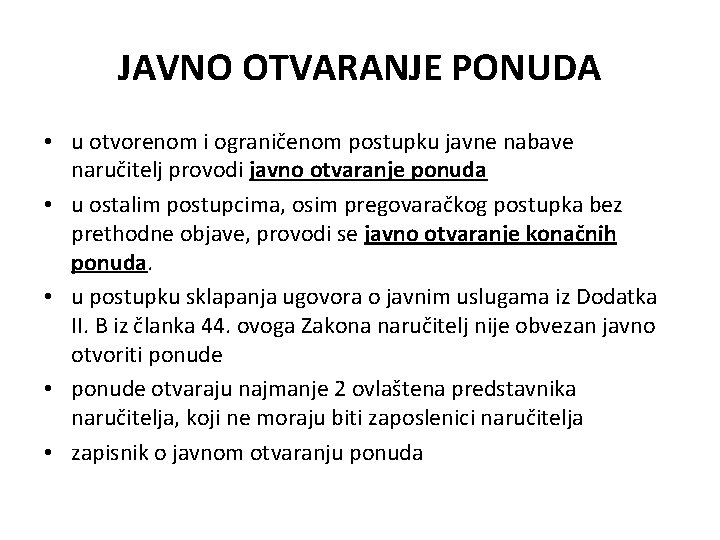 JAVNO OTVARANJE PONUDA • u otvorenom i ograničenom postupku javne nabave naručitelj provodi javno