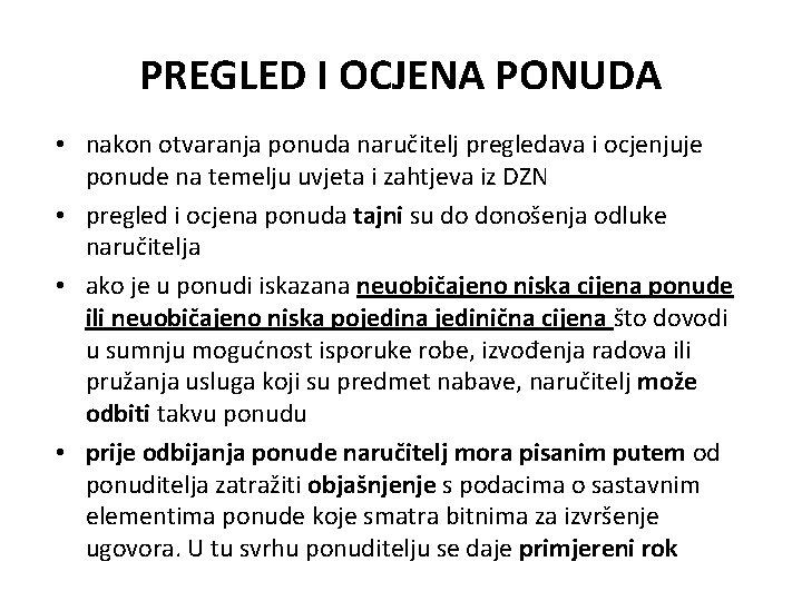 PREGLED I OCJENA PONUDA • nakon otvaranja ponuda naručitelj pregledava i ocjenjuje ponude na