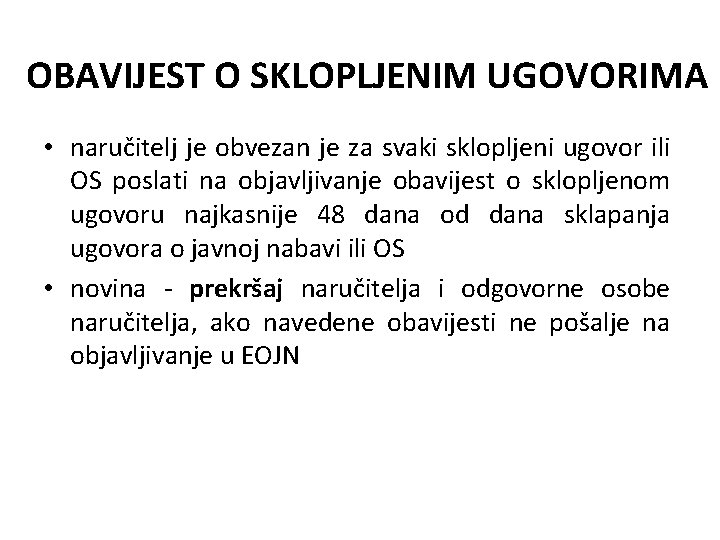 OBAVIJEST O SKLOPLJENIM UGOVORIMA • naručitelj je obvezan je za svaki sklopljeni ugovor ili