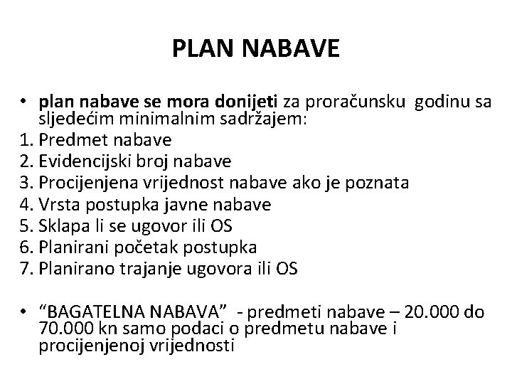 PLAN NABAVE • plan nabave se mora donijeti za proračunsku godinu sa sljedećim minimalnim