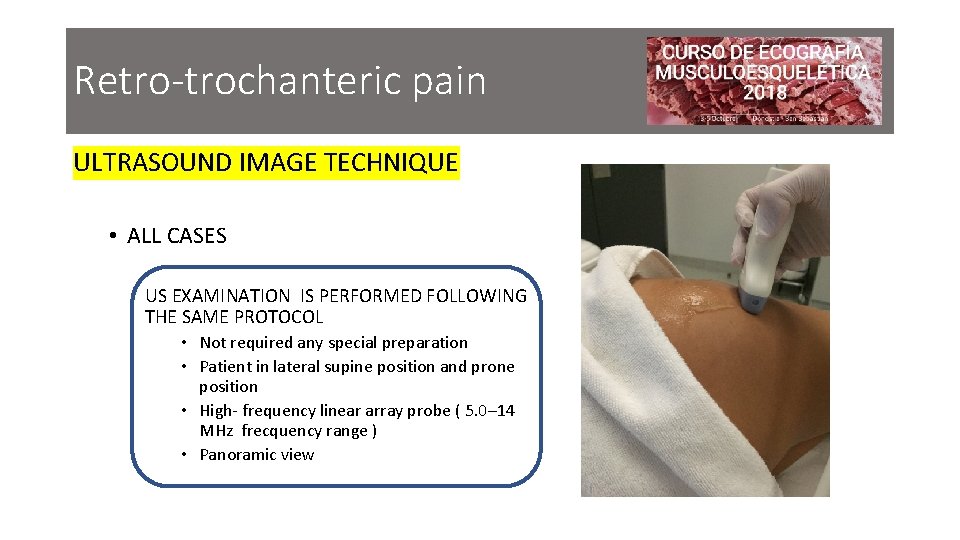 Retro-trochanteric pain ULTRASOUND IMAGE TECHNIQUE • ALL CASES US EXAMINATION IS PERFORMED FOLLOWING THE