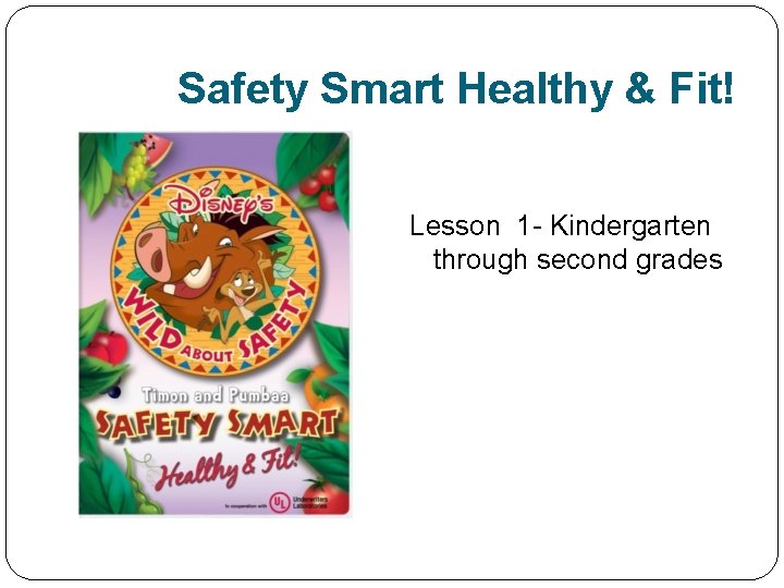 Safety Smart Healthy & Fit! Lesson 1 - Kindergarten through second grades 