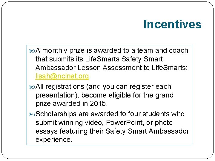 Incentives A monthly prize is awarded to a team and coach that submits Life.