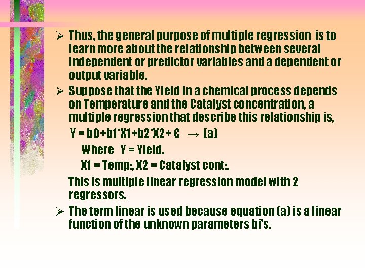 Ø Thus, the general purpose of multiple regression is to learn more about the