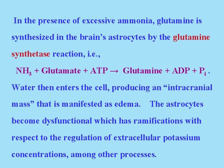 In the presence of excessive ammonia, glutamine is synthesized in the brain’s astrocytes by