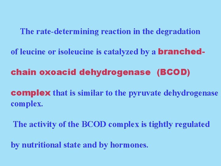 The rate-determining reaction in the degradation of leucine or isoleucine is catalyzed by a